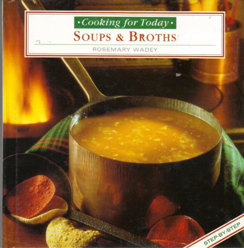 Stock image for Soups & Broths (Cooking for Today Series) for sale by SecondSale