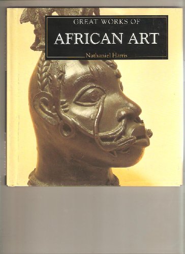 Stock image for Great Works of African Art (The Life and Works Art Series) for sale by More Than Words