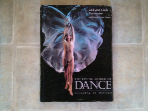 Stock image for The Living World of Dance: Artistry in Motion for sale by Wonder Book