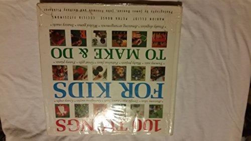 100 Things for Kids to Make & Do (9780765199294) by Elliot, Marion
