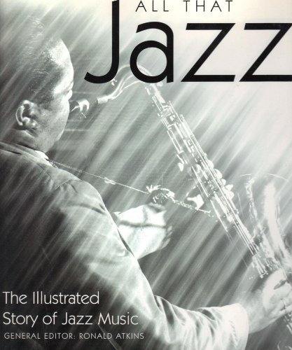 Stock image for All That Jazz : The Illustrated Story of Jazz Music for sale by Pensees Bookshop