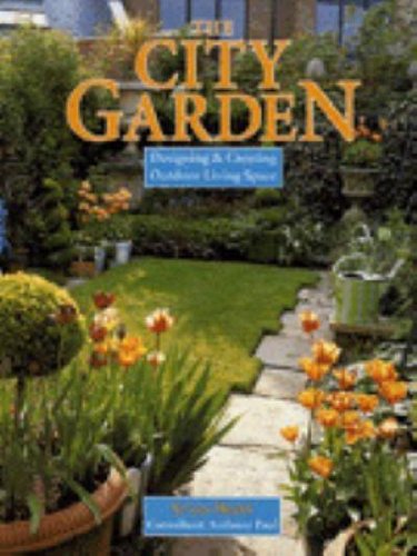 9780765199768: The City Garden: Designing & Creating Outdoor Living Space (Gardens)