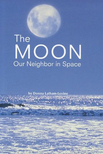 The Moon: Our Neighbor in Space (9780765234315) by Donna Latham-Levine