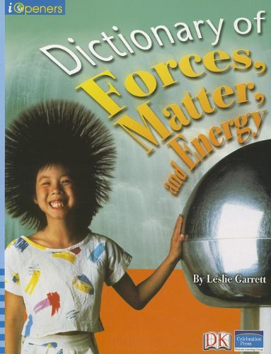 Imagen de archivo de IOPENERS DICTIONARY OF FORCES, MATTER AND ENERGY SINGLE GRADE 5 2005C a la venta por Better World Books