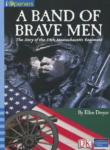 9780765252470: Iopeners a Band of Brave Men: Story of the 54th Regiment Single Grade 5 2005c