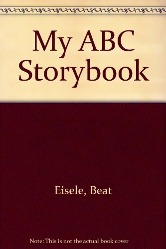 My ABC Storybook (9780765264220) by Eisele, Beat; Eisele, Catherine