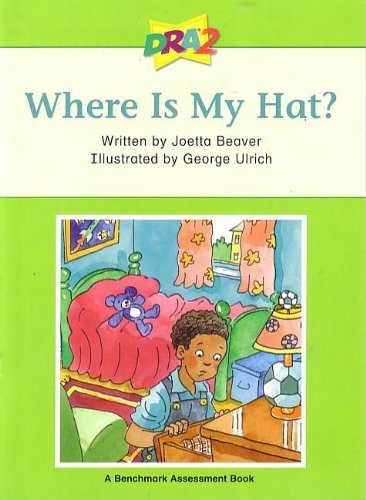 Imagen de archivo de DRA2 Where Is My Hat? (Benchmark Assessment Book Level 4) (Developmental Reading Assessment Second Edition) a la venta por Front Cover Books