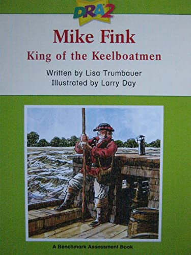 Imagen de archivo de Mike Fink: King of the Keelboatmen, 2nd Edition (Developmental Reading Assessment / Benchmark Assessment Book, Level 60) a la venta por Once Upon A Time Books