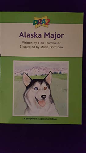 Imagen de archivo de DRA2 Alaska Major (Benchmark Assessment Book Level 70) (Developmental Reading Assessment Second Edition) a la venta por SecondSale
