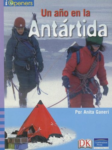 SPANISH IOPENERS UN ANO EN LA ANTARTIDA GRADE 3 2006C (9780765277138) by Anita Ganeri