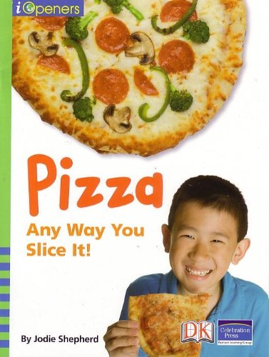 Iopeners Pizza Any Way You Slice It Grade 1 2008c (9780765285942) by Pearson Prentice Hall