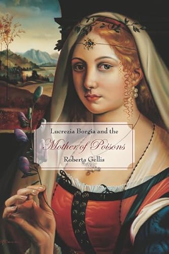 Lucrezia Borgia and the Mother of Poisons