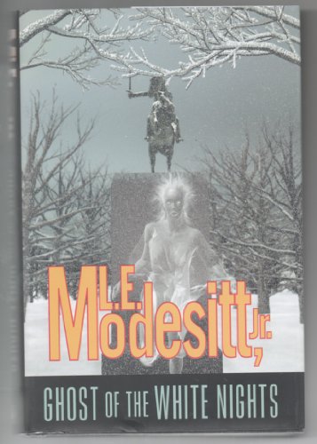 Ghost of the White Nights (Ghost Trilogy) (9780765300959) by Modesitt, L. E.