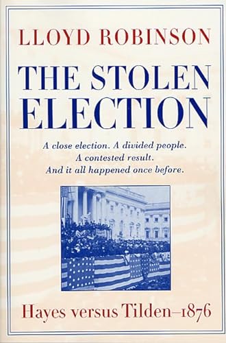 9780765302069: The Stolen Election: Hayes Versus Tilden-1876