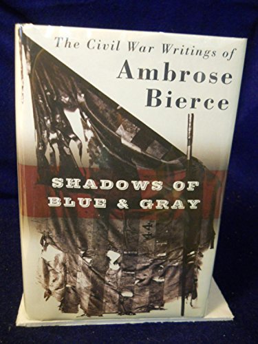 9780765302441: Shadows of Blue and Gray: The Civil War Writings of Ambrose Bierce
