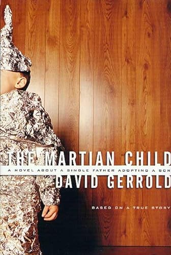 9780765303110: The Martian Child: A Novel about a Single Father Adopting a Son (Based on a True Story)
