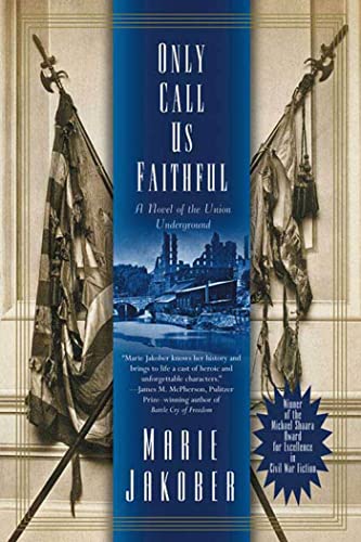 Imagen de archivo de Only Call Us Faithful: A Novel of the Union Underground a la venta por Bookshelfillers