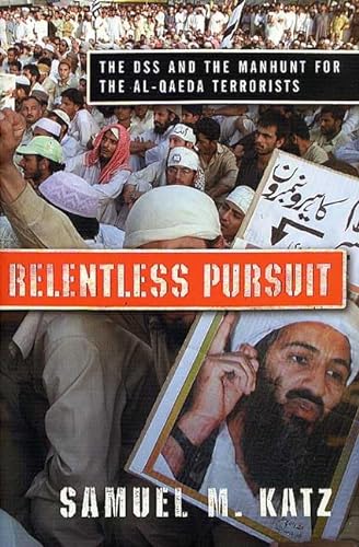 Beispielbild fr Relentless Pursuit: The DSS and the Manhunt for the Al-Qaeda Terrorists zum Verkauf von Wonder Book