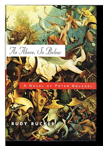 As Above, So Below: A Novel of Peter Bruegel (9780765304032) by Rucker, Rudy