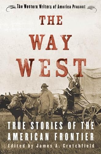 Beispielbild fr The Way West: True Stories of the American Frontier zum Verkauf von ThriftBooks-Atlanta