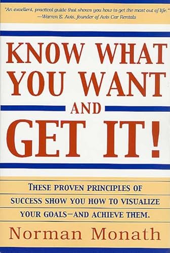 Beispielbild fr Know What You Want and Get It! : These Proven Principles of Success Show You How to Visualize Your Goals - And Achieve Them zum Verkauf von Better World Books