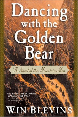 Stock image for Dancing with the Golden Bear: a novel of the mountain men for sale by RiLaoghaire