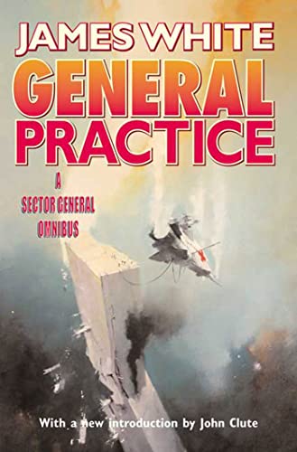 General Practice: A Sector General Omnibus (9780765306630) by White, James