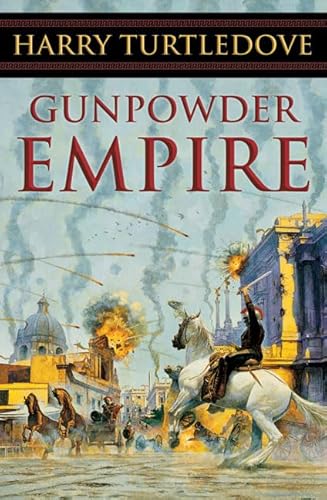 Gunpowder Empire (Crosstime Traffic) (9780765306937) by Turtledove, Harry