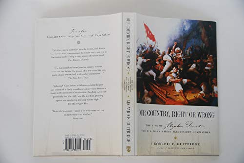 Beispielbild fr Our Country, Right or Wrong : The Life of Stephen Decatur, the U. S. Navy's Most Illustrious Commander zum Verkauf von Better World Books
