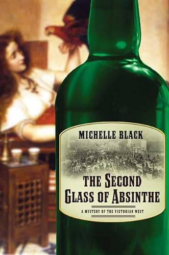 Stock image for The Second Glass of Absinthe : A Mystery of the Victorian West for sale by Better World Books: West