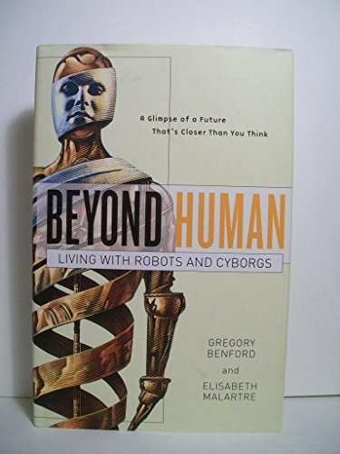 9780765310828: Beyond Human: Living with Robots and Cyborgs