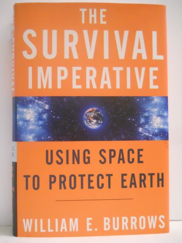 9780765311146: The Survival Imperative: Using Space to Protect Earth