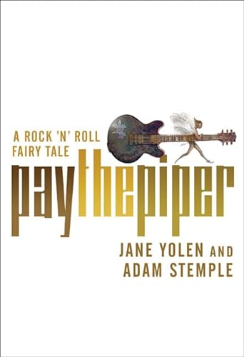 9780765311580: Pay the Piper: A Rock 'n' Roll Fairy Tale