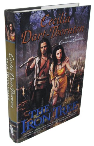 The Iron Tree: Book One of The Crowthistle Chronicles (9780765312051) by Dart-Thornton, Cecilia