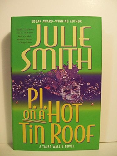 P.I. on a Hot Tin Roof: A Talba Wallis Novel (9780765312556) by Smith, Julie