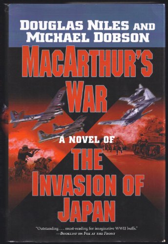 Stock image for MacArthur's War: A Novel of the Invasion of Japan for sale by Wonder Book