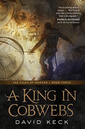 9780765313225: A King in Cobwebs: The Tales of Durand, Book Three (The Tales of Durand, 3)