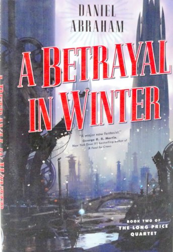 9780765313416: A Betrayal in Winter (The Long Price Quartet)