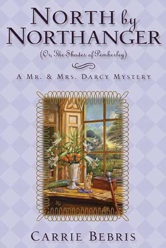 Beispielbild fr North By Northanger, or The Shades of Pemberley: A Mr. & Mrs. Darcy Mystery (Mr. and Mrs. Darcy Mysteries) zum Verkauf von More Than Words