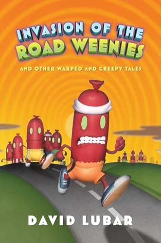 Imagen de archivo de Invasion Of The Road Weenies: And Other Warped And Creepy Tales a la venta por First Choice Books