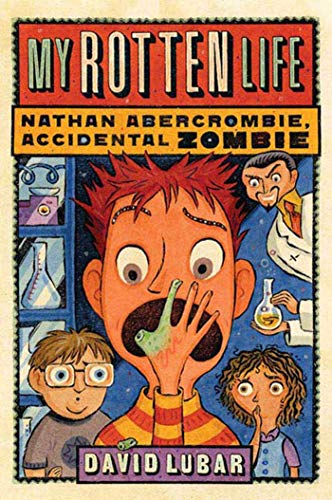 My Rotten Life (Nathan Abercrombie, Accidental Zombie, 1) (9780765316349) by Lubar, David