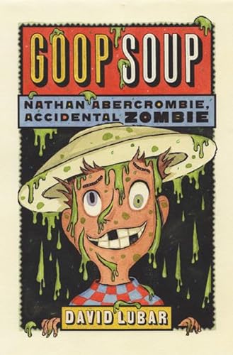 Stock image for Goop Soup: Nathan Abercrombie, Accidental Zombie #3 for sale by Front Cover Books