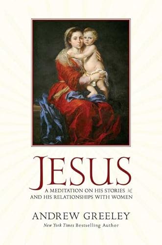 Stock image for Jesus: A Meditation on His Stories and His Relationships with Women for sale by 2Vbooks