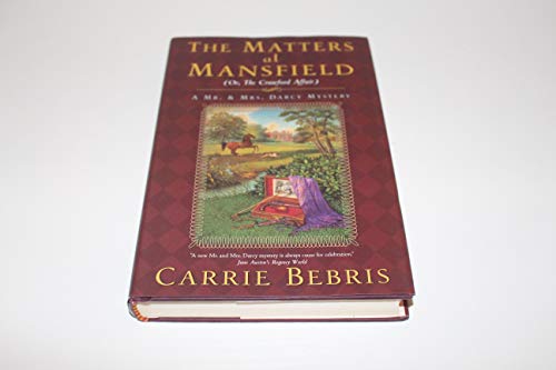 Beispielbild fr The Matters at Mansfield: Or, The Crawford Affair (Mr. and Mrs. Darcy Mysteries) zum Verkauf von SecondSale