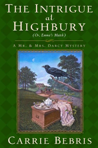 Beispielbild fr The Intrigue at Highbury: Or, Emma's Match (Mr. and Mrs. Darcy Mysteries) zum Verkauf von Open Books