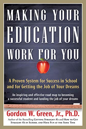 Beispielbild fr Making Your Education Work for You: A Proven System for Success in School and for Getting the Job of Your Dreams zum Verkauf von ThriftBooks-Atlanta