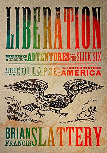 Beispielbild fr Liberation: Being the Adventures of the Slick Six After the Collapse of the United States of America zum Verkauf von BooksRun