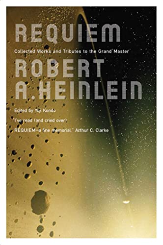 Requiem: Collected Works and Tributes to the Grand Master (9780765320544) by Heinlein, Robert A.