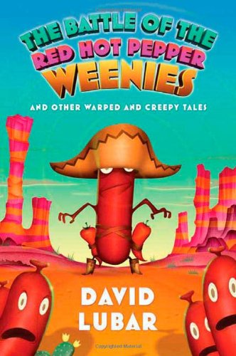Beispielbild fr The Battle of the Red Hot Pepper Weenies: And Other Warped and Creepy Tales (Weenies Stories) zum Verkauf von Wonder Book