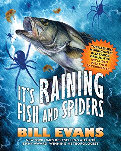 Imagen de archivo de It's Raining Fish and Spiders : Tornadoes! Hurricanes! Blizzards! Droughts! Includes Weather Experiments! a la venta por Better World Books